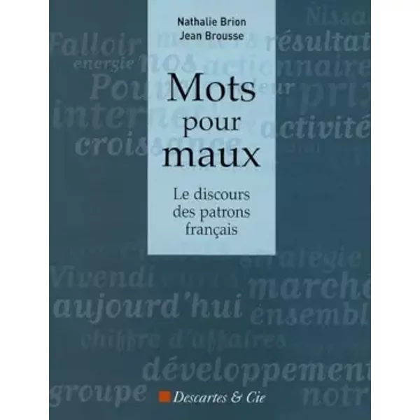Mots pour maux : Le Discours des patrons français - Nathalie Brion