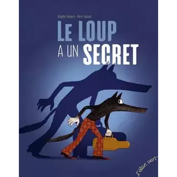 LE LOUP A UN SECRET - Brigitte Delpech