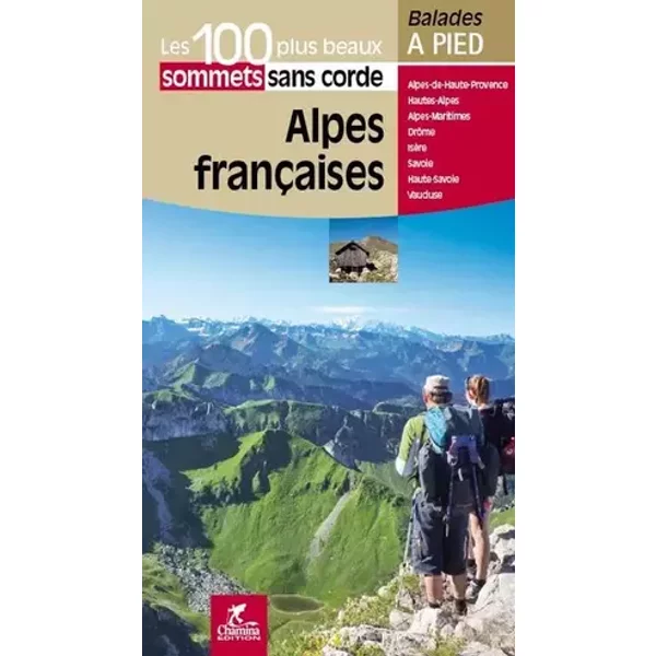 Alpes Françaises 100 plus beaux sommets sans corde - Collectif