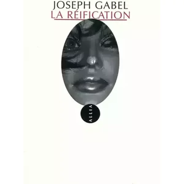 La Réification - Joseph Gabel