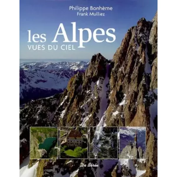 Alpes Vues du Ciel (les) - Bonheme Philippe