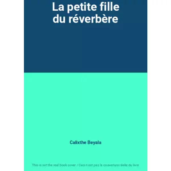 La Petite Fille Du RéVerbèRe - Calixthe Beyala-image