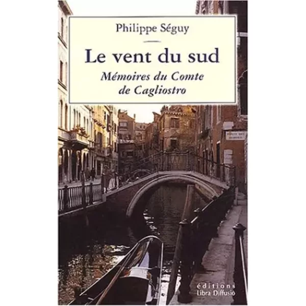 Le Vent Du Sud MéMoires Du Comte De Cagliostro - Philippe SéGuy-image