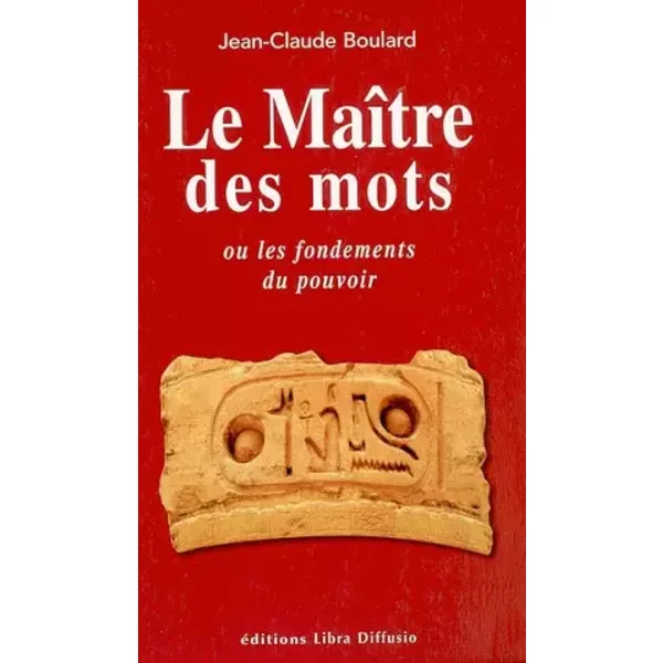 Le MaîTre Des Mots Ou Les Fondements Du Pouvoir - Jean-Claude Boulard-image
