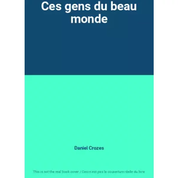 Ces Gens Du Beau Monde - Daniel Crozes-image