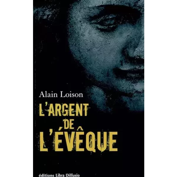 L'argent De L'éVêQue - Alain Loison-image