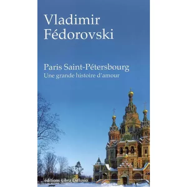 Paris - Saint-PéTersbourg: Une Grande Histoire D'amour - Vladimir FéDorovski-image