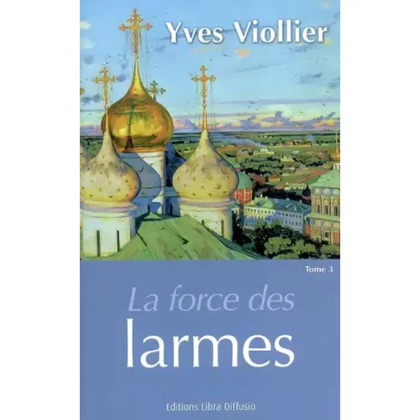 La force des larmes - Yves Viollier