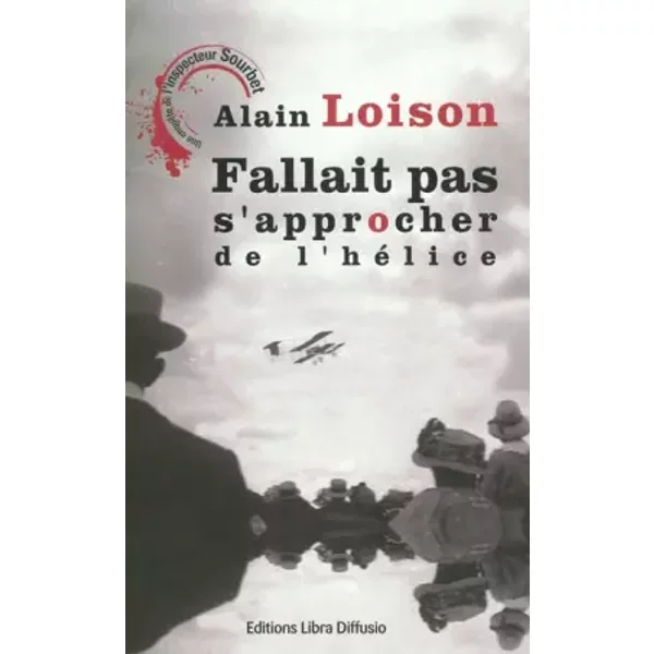 Fallait Pas S'approcher De L'héLice - Alain Loison-image