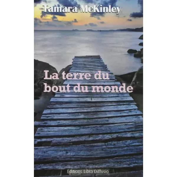 La terre du bout du monde - Tamara McKinley