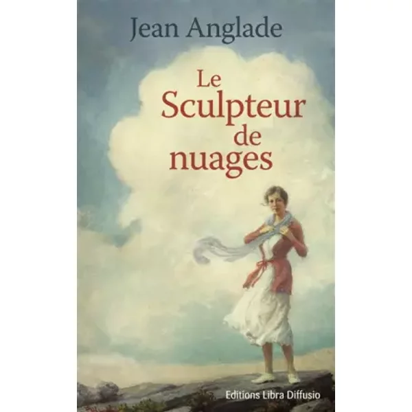 Le sculpteur de nuages - Jean Anglade