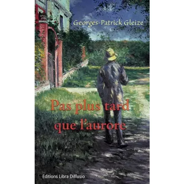 Pas Plus Tard Que L'aurore - Georges-Patrick Gleize-image