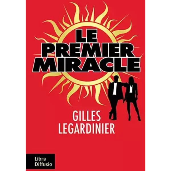 Le premier miracle - Gilles Legardinier