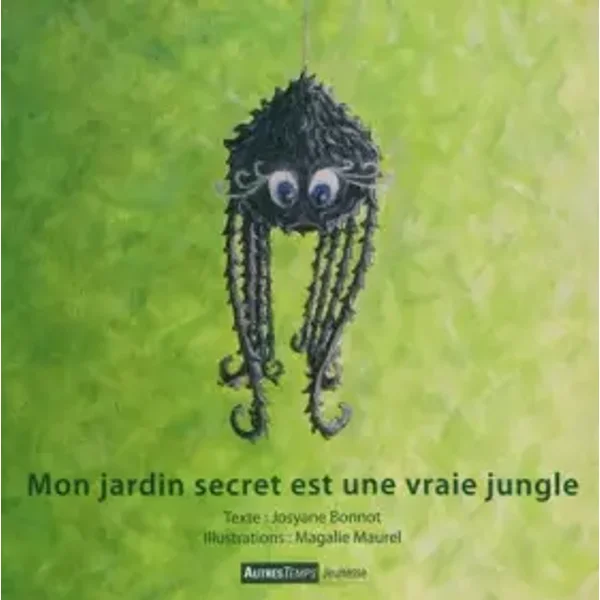 Mon jardin secret est une vraie jungle - Josyane Bonnot, Magalie Maurel