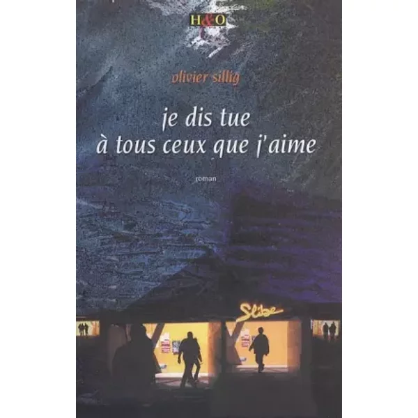 Je Dis Tue à Tous Ceux Que J'aime - Olivier Sillig-image