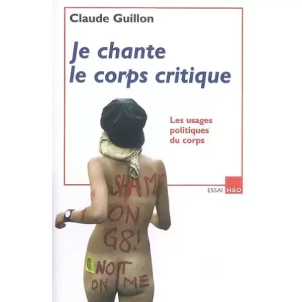 Je Chante Le Corps Critique : Les Usages Politiques Du Corps - Claude Guillon-image