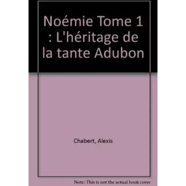 Noémie Tome 1 : L'héritage de la tante Adubon - Alexis Chabert, Bertrand Escaich, Bernard Olivié