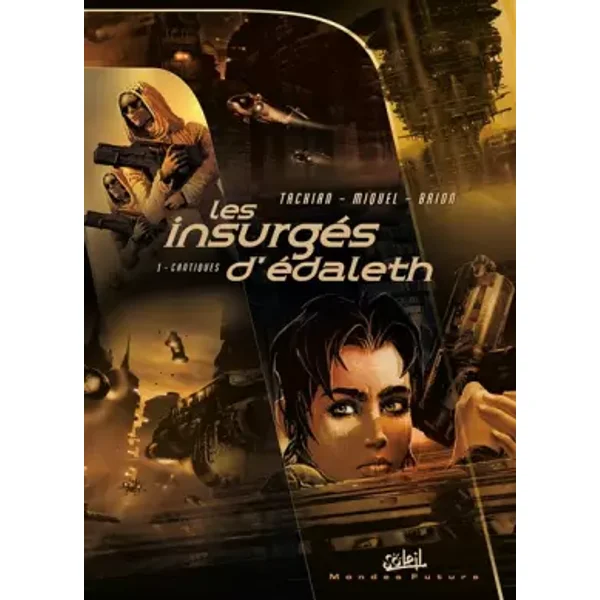 Les Insurgés d'Edaleth, tome 1 : Cantiques - N. Tackian, N. Tackian, S. Miquel, S. Miquel, A. Brion, A. Brion