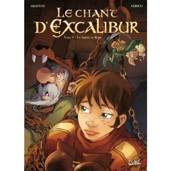 Le chant d'Excalibur, Tome 3 : La Griffe de Rome - Christophe Arleston, Eric Hübsch, Nolwenn Lebreton