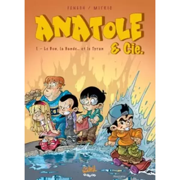 Anatole Et Cie *Tome 1*: Le Bon, La Bande... Et Le Tyran - Nicolas Mitric, Philippe Fenech-image