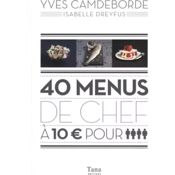 40 Menus De Chef A 10E Pour 4 - Yves Camdeborde, Isabelle Dreyfus Et Denys Clement-image