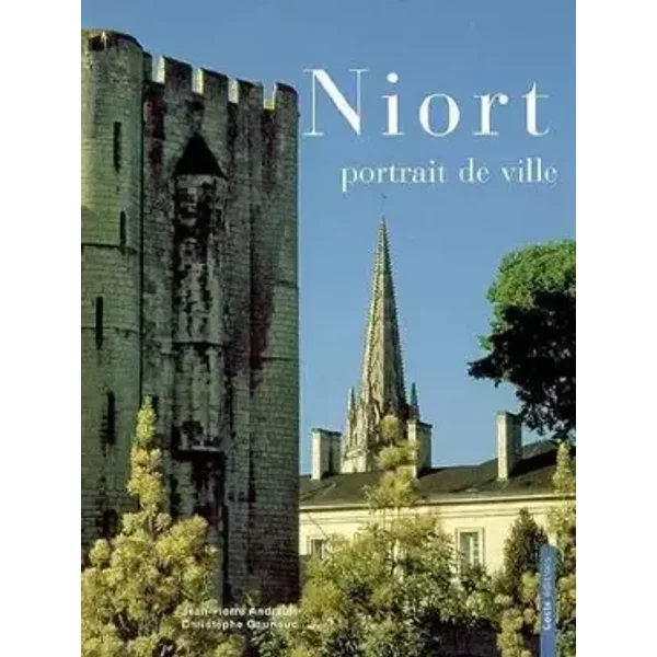 Niort Portraits de Ville - Christophe Gauriaud, Jean-pierre Andrault