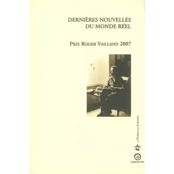 DernièRes Nouvelles Du Monde RéEl : Prix Roger Vailland 2007 - Jean-Marc Trichard, Claude-Jean Poignant-image