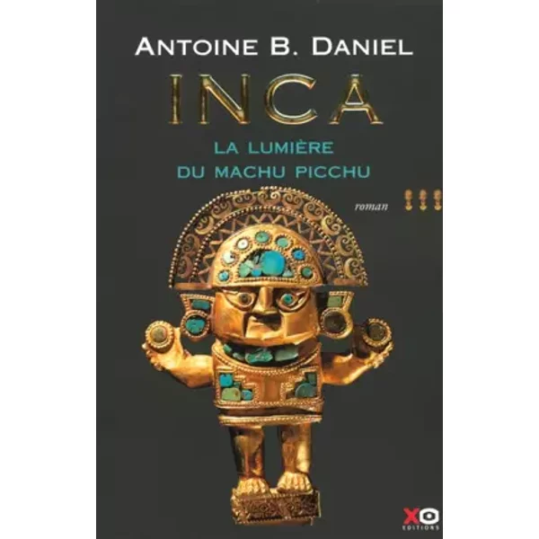 Inca, Tome 3 : La LumièRe Du Machu Pichu - Antoine B. Daniel-image