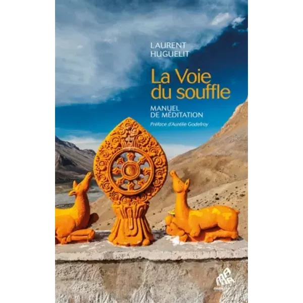 La Voie du souffle: Manuel de méditation - Laurent Huguelit