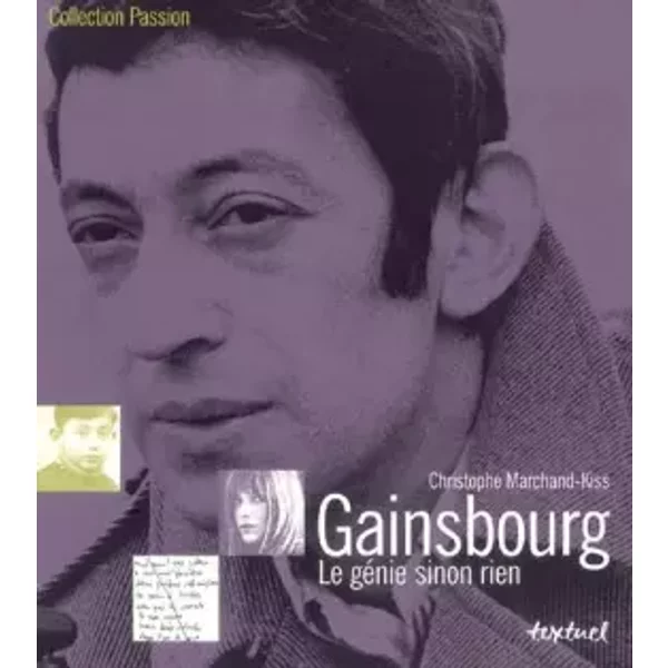 Gainsbourg : Le génie sinon rien - Christophe Marchand-Kiss
