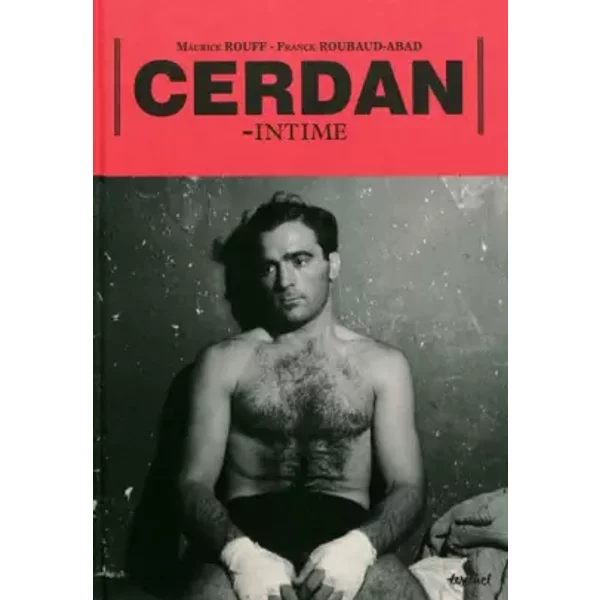 Cerdan : Intime - Franck Roubaud-Abad, Maurice Rouff