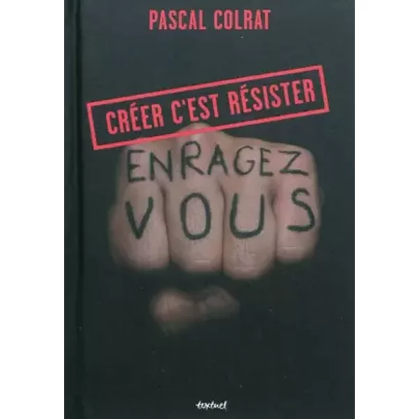 Créer c'est résister - Pascal Colrat