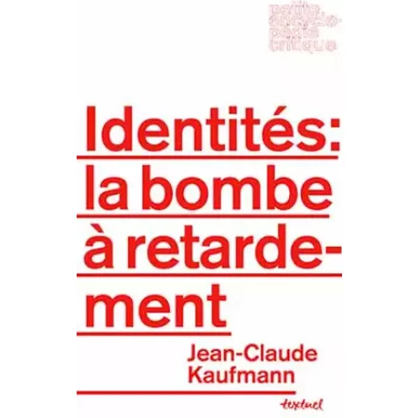 IdentitéS : La Bombe à Retardement - Jean-Claude Kaufmann-image
