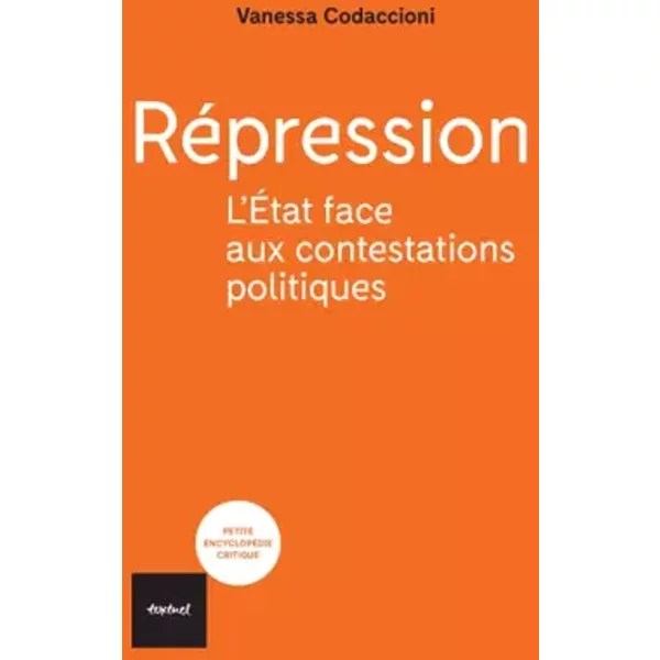 Répression: L'état face aux contestations politiques - Vanessa Codaccioni