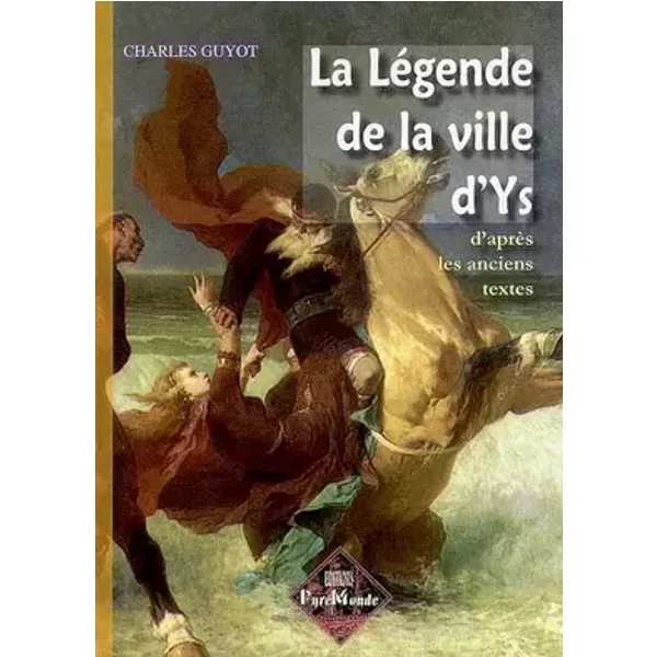La légende de la ville d'Ys: D'après les anciens textes - Charles Guyot