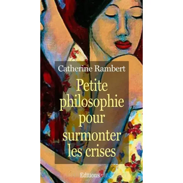 Petite Philosophie Pour Surmonter Les Crises - Catherine Rambert-image