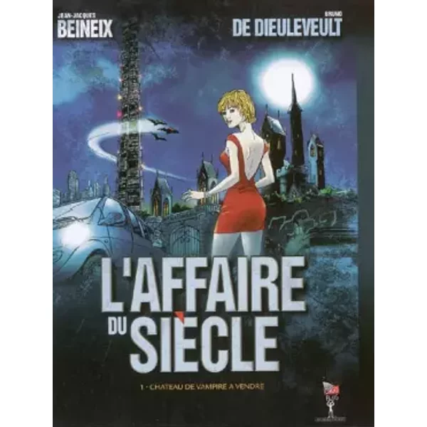 L AFFAIRE DU SIECLE T1 CHATEAU DE VAMPIRE A VENDRE - BEINEIX JEAN-JACQUES/DIEULEVEULT BRUNO DE