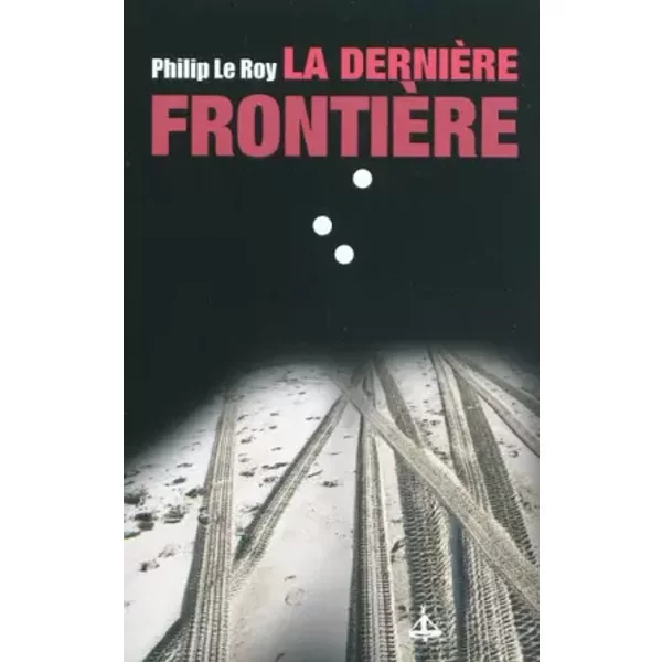 La DernièRe FrontièRe - Philip Le Roy-image