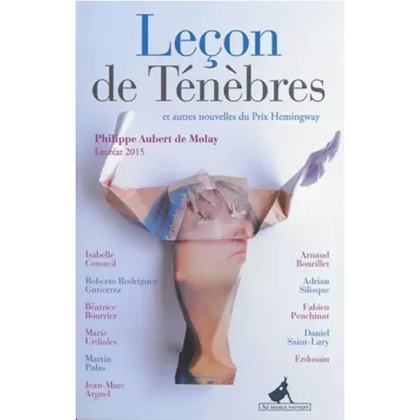 Leçon de Ténèbres et autres nouvelles du Prix Hemingway 2015 - Philippe Aubert de Molay, Collectif