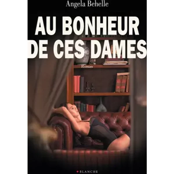 Au bonheur de ces dames - Angela Behelle