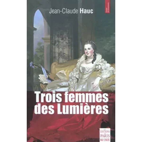 Trois femmes des Lumières - Jean-Claude Hauc