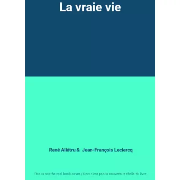 La Vraie Vie - René AlléTru, Jean-FrançOis Leclercq-image
