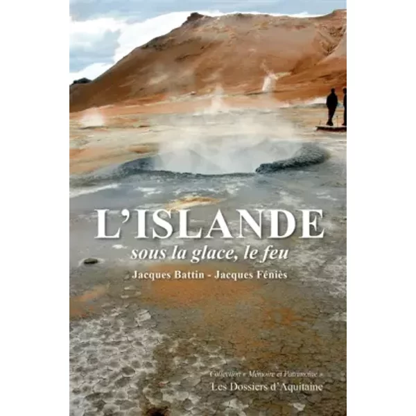 L'islande: Sous La Glace, Le Feu - Jacques Battin, Jacques FéNièS-image