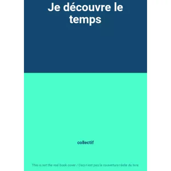 Je DéCouvre Le Temps - Collectif-image