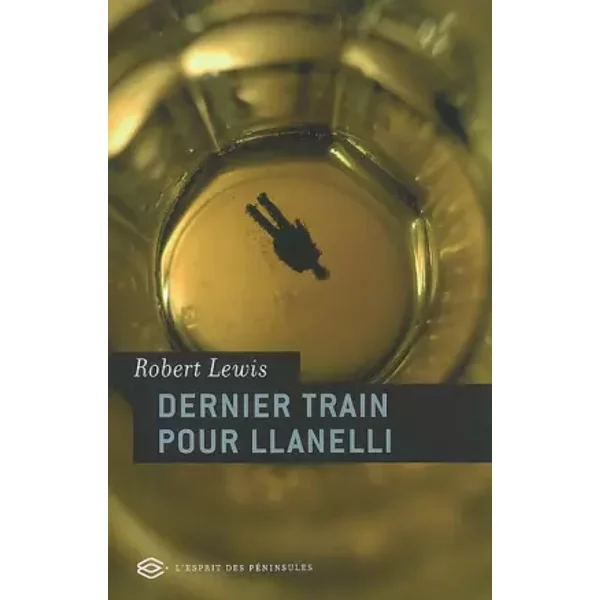 Dernier Train Pour Llanelli - Robert Lewis Et Patricia Barbe-Girault-image