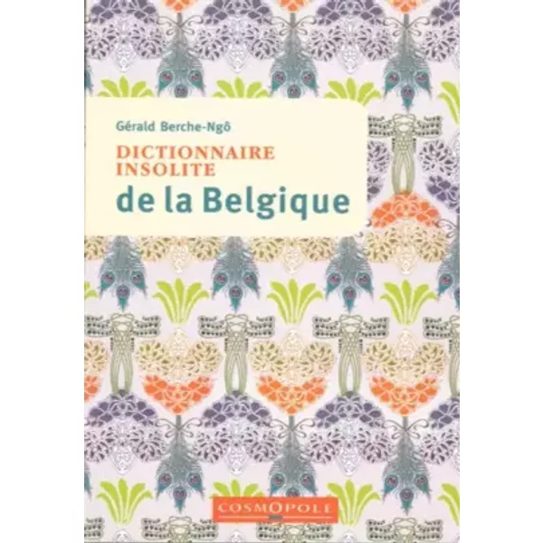 Dictionnaire insolite de la Belgique - Gérald Berche-Ngô