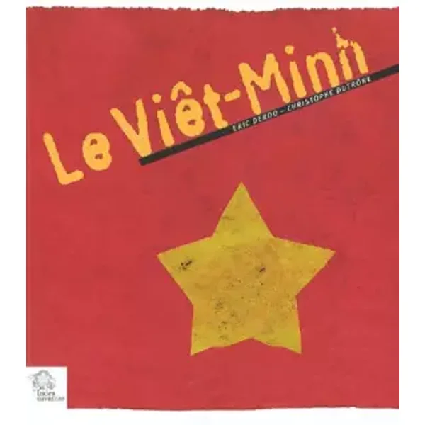 Le Viêt-Minh - Eric Deroo, Christophe Dutrône