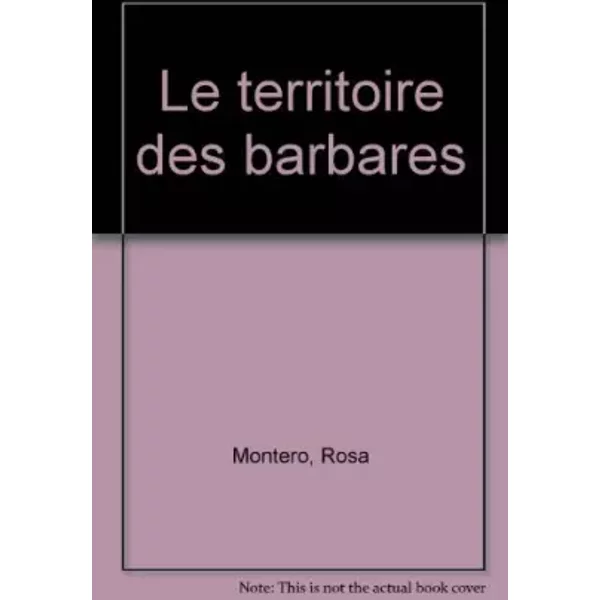 Le Territoire Des Barbares - Rosa Montero-image
