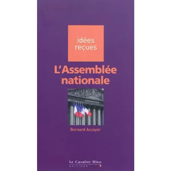 L'Assemblée nationale - Bernard Accoyer