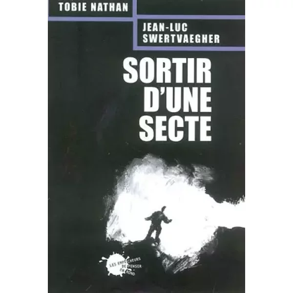 Sortir d'une secte - Tobie Nathan, Jean-Luc Swertvaegher